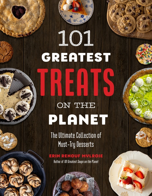 101 Greatest Treats on the Planet: The Ultimate Collection of Must-Try Desserts - Ingram