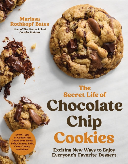 Secret Life of Chocolate Chip Cookies: Exciting New Ways to Enjoy Everyone's Favorite Dessert - Ingram