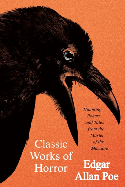 Classic Works of Horror: Haunting Poems and Tales from the Master of the Macabre - Ingram