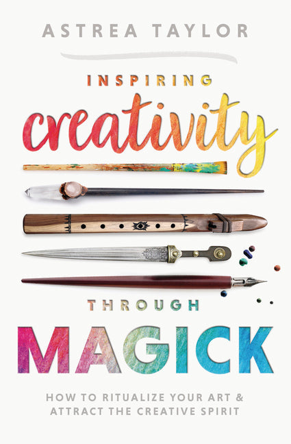 Inspiring Creativity Through Magick: How to Ritualize Your Art & Attract the Creative Spirit - Ingram
