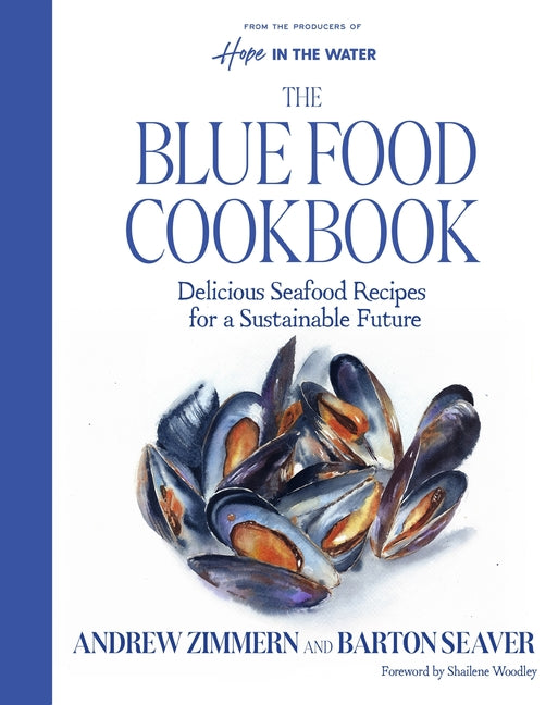 Blue Food Cookbook: Delicious Seafood Recipes for a Sustainable Future - Ingram