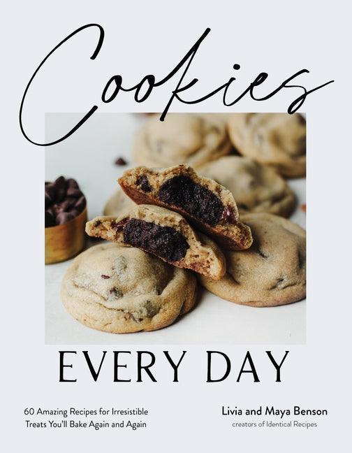 Cookies Every Day: 60 Amazing Recipes for Irresistible Treats You'll Bake Again and Again - Ingram