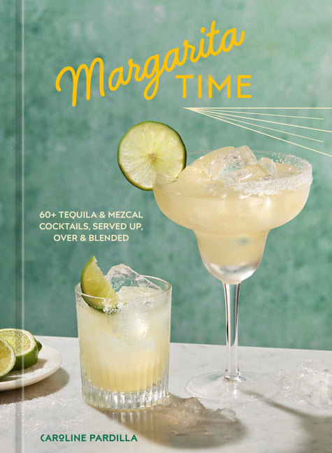 Margarita Time: 60+ Tequila & Mezcal Cocktails, Served Up, Over & Blended - Ingram