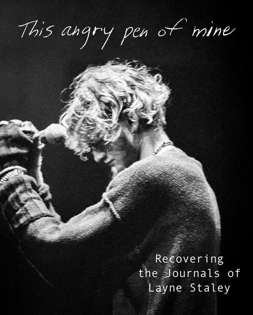 This Angry Pen of Mine: Recovering the Journals of Layne Staley - Ingram