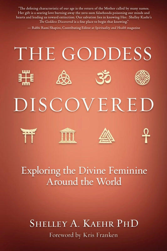 The Goddess Discovered: Exploring the Divine Feminine Around the World (Paperback)